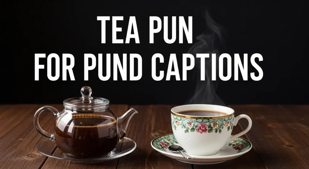 Tea Puns for Captions
