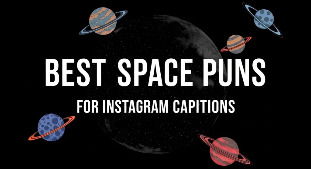 Best Space Puns for Instagram Captions