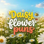 Daisy flower puns