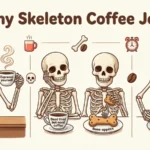 Skeleton coffee jokes